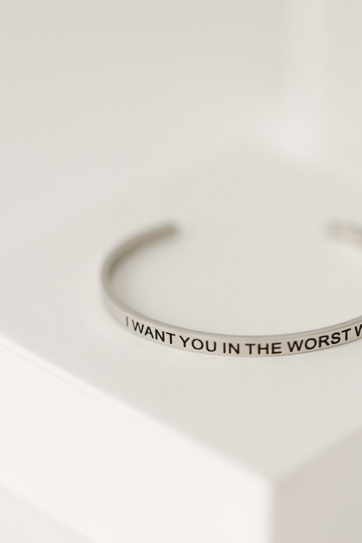 I want you in the worst way bangle