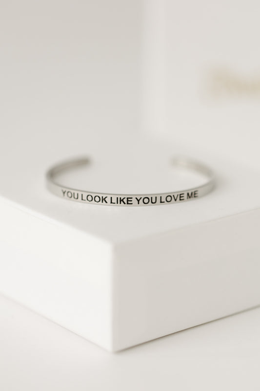 You look like you love me bangle